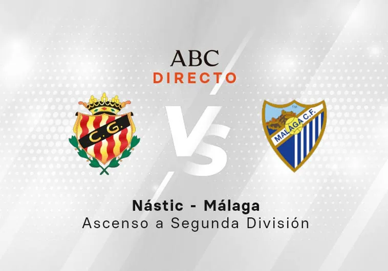 Nástic y Málaga se juegan una plaza en Segunda división